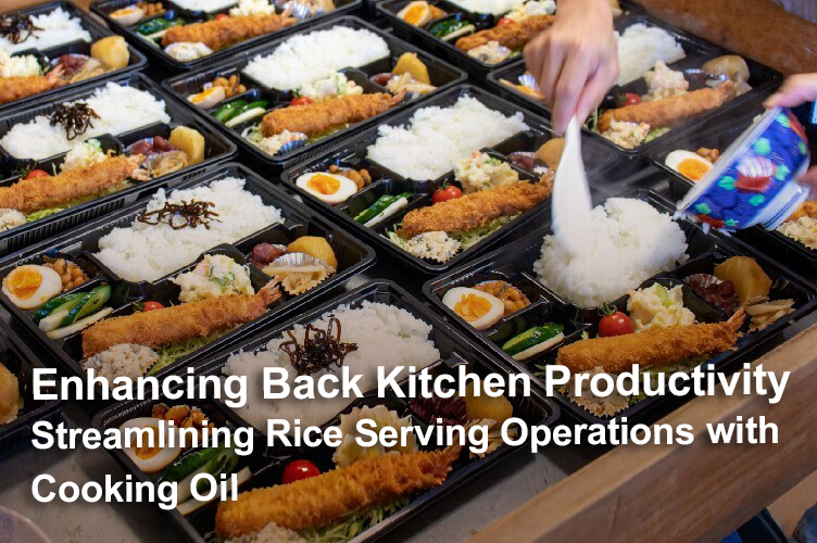 Boost Productivity in the Prepared Foods Kitchen: Serve Rice More Efficiently with Rice-Cooking Oil