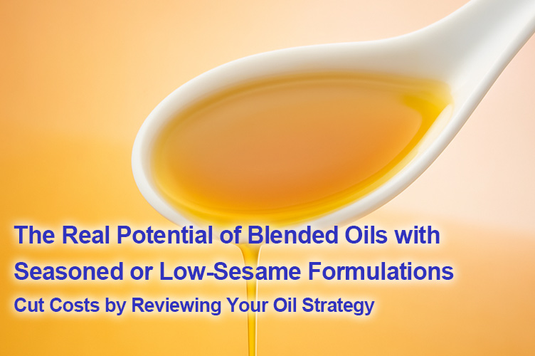 The Real Potential of Blended Oils with Seasoned or Low-Sesame Formulations