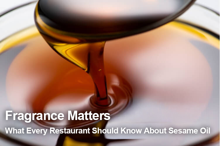 Fragance Matters: What Every Restaurant Should Know About Sesame Oil